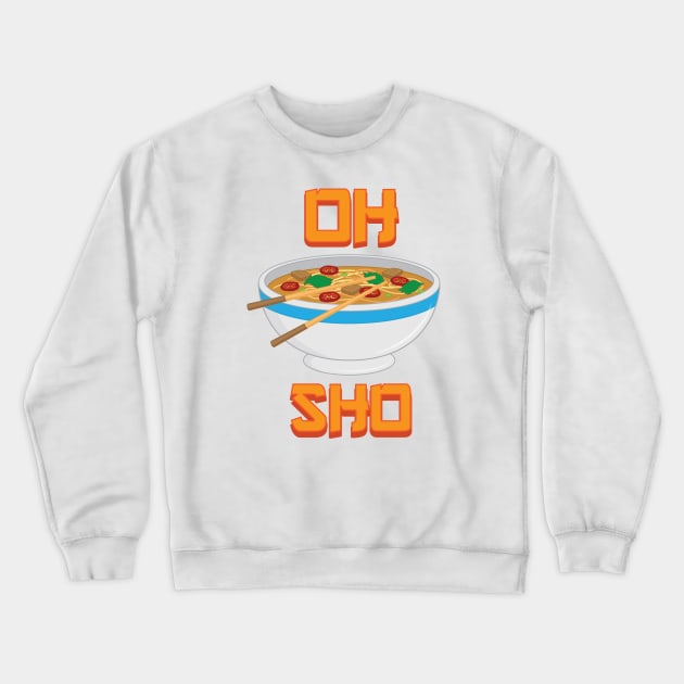 Oh Pho Sho! Crewneck Sweatshirt by Woah_Jonny